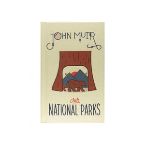 John Muir Our National Parks - Wanderer's Outpost