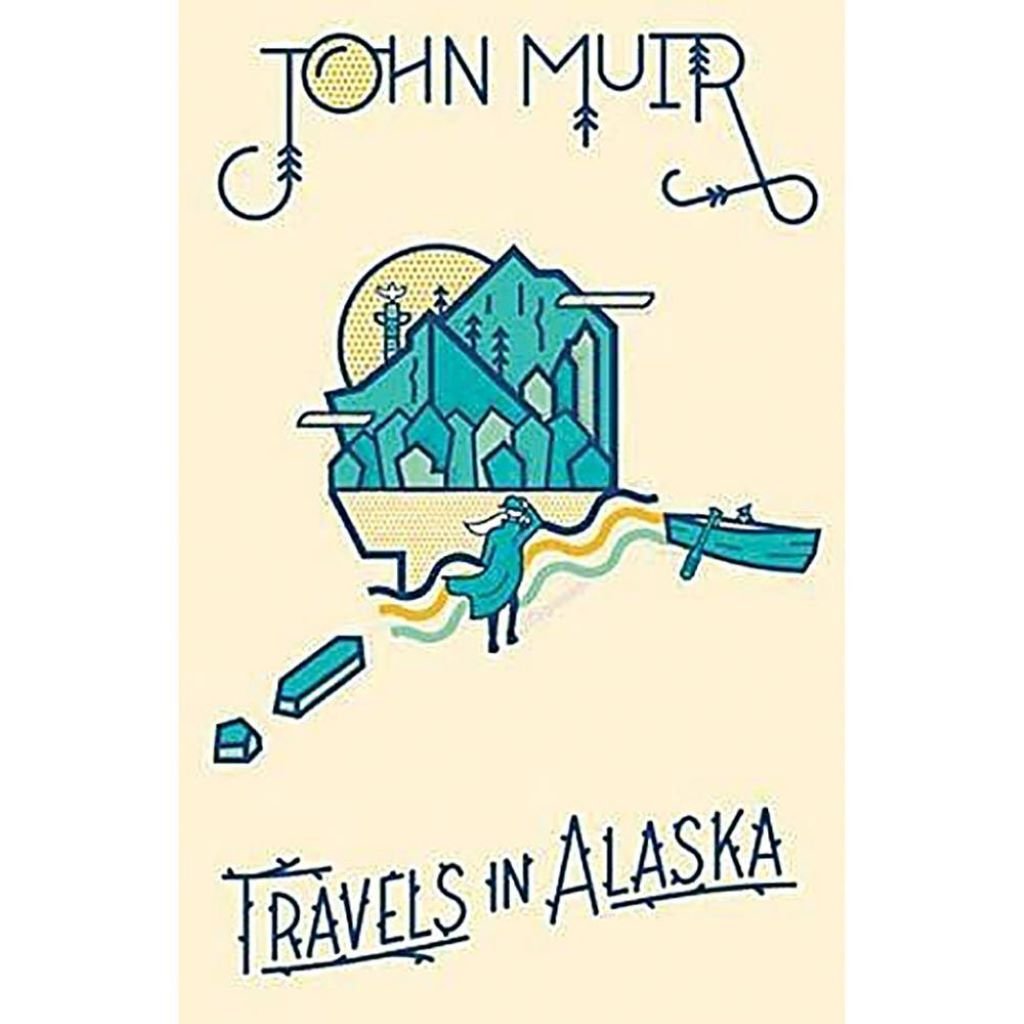 John Muir Travels in Alaska - Wanderer's Outpost